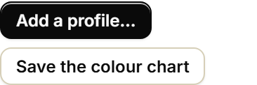 Add a profile and Save the colour chart buttons